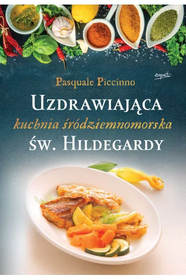 Uzdrawiaj�ca kuchnia �r�dziemnomorska �w.Hildegardy - Pasquale Piccino