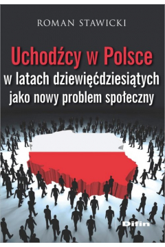 Uchodcy w Polsce w latach dziewidziesitych jako nowy problem spoeczny