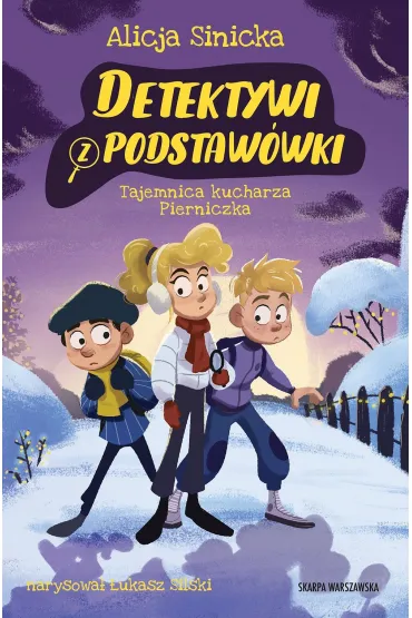 Tajemnica kucharza Pierniczka. Detektywi z podstaw�wki. Tom 5 - Alicja Sinicka