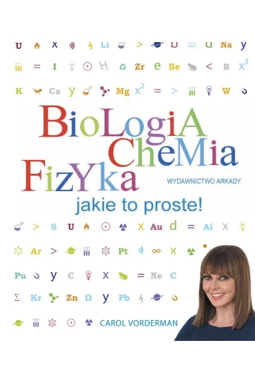 Biologia. Chemia. Fizyka. Jakie to proste! - Carol Vorderman