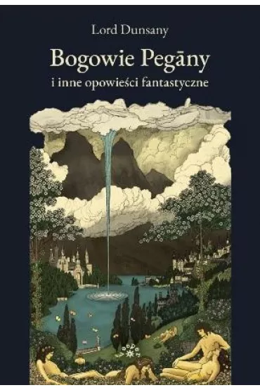 Bogowie Pegany i inne opowie�ci fantastyczne - Dunsany Lord