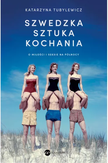 Szwedzka sztuka kochania. O mi�o�ci i seksie na P�nocy - Katarzyna Tubylewicz
