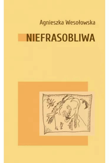Niefrasobliwa - Agnieszka Weso�owska