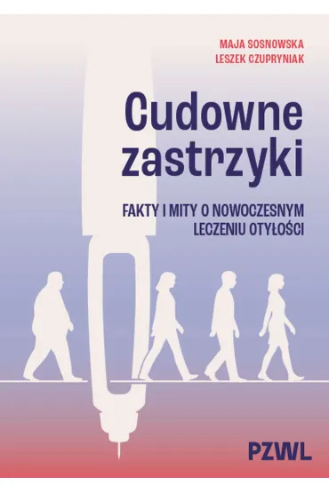 Cudowne zastrzyki. Fakty i mity o nowoczesnym leczeniu oty�o�ci - Leszek Czupryniak