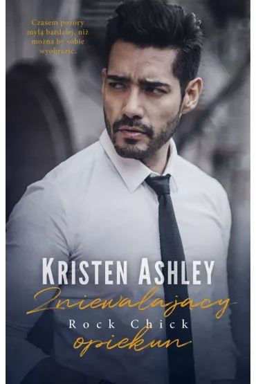 Zniewalaj�cy opiekun. Rock Chick. Tom 7 - Kristen Ashley