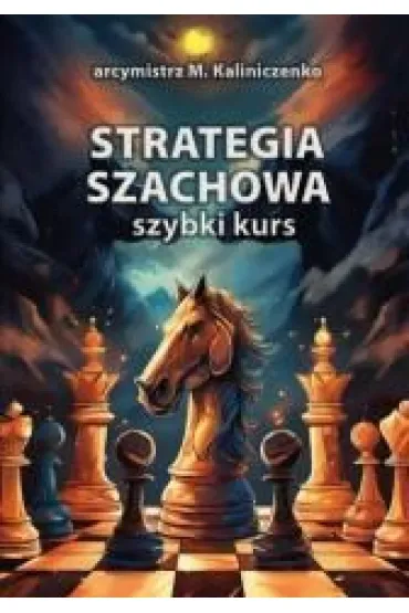 Strategia szachowa. Szybki Kurs - Miko�aj  Kaliniczenko