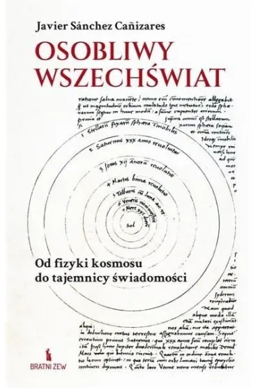 Osobliwy wszech�wiat. Od fizyki kosmosu do... - Javier Sanchez Canizares