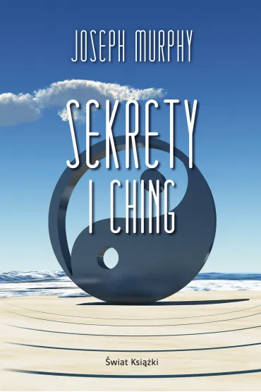 Sekrety I Ching - Joseph Murphy