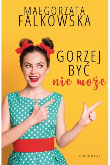 Gorzej by� nie mo�e - Ma�gorzata Falkowska
