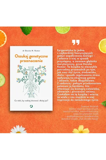 Oszukaj genetyczne przeznaczenie. Co robi�, by rzadziej chorowa� i d�u�ej �y�? - Dr Dorota N Komar