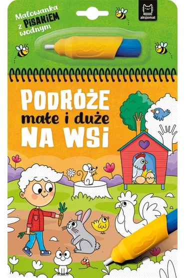 Malowanka z pisakiem wodnym. Podr�e ma�e i du�e. Na wsi - Anna Podg�rska