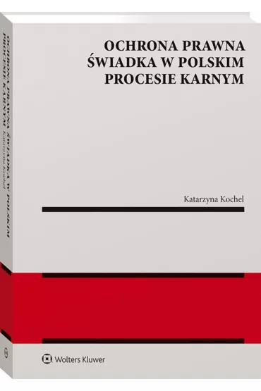 Ochrona prawna �wiadka w polskim procesie karnym - Katarzyna  Kochel