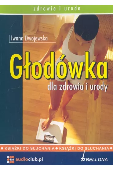 Audiobook G�od�wka dla zdrowia i urody CD - Iwona Dwojewska