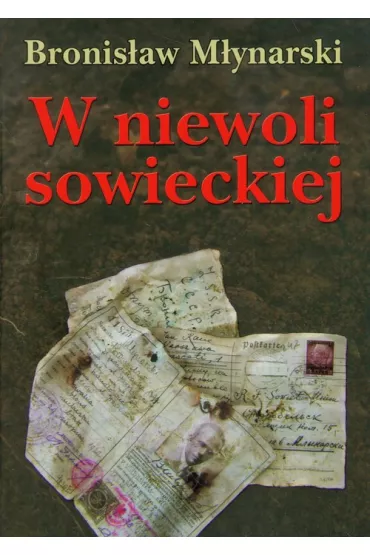 W niewoli sowieckiej - Bronis�aw M�ynarski