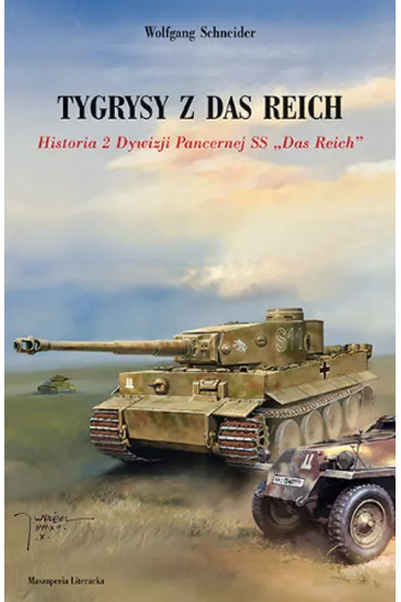 Tygrysy z das Reich. Historia 2 Dywizji Pancernej SS "Das Reich" - Wolfgang Schneider