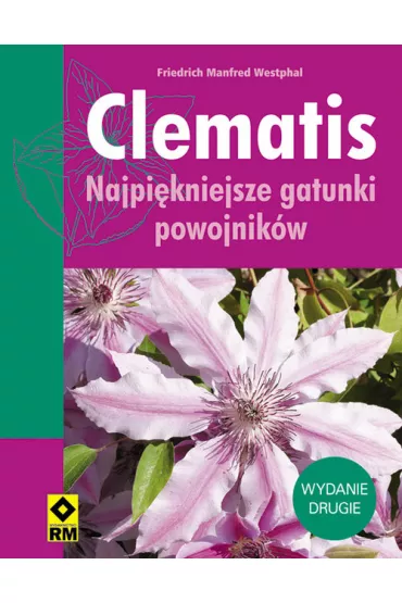 Clematis. Najpi�kniejsze gatunki powojnik�w - Friedrich Manfred Westphal