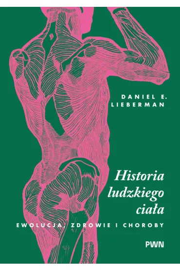 Historia ludzkiego cia�a - Daniel E. Lieberman