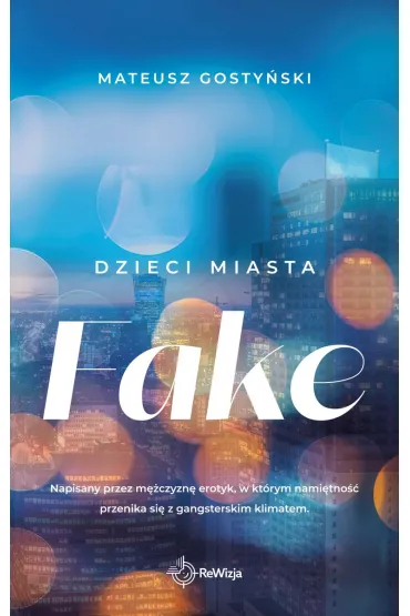 Fake. Dzieci miasta - Mateusz Gosty�ski