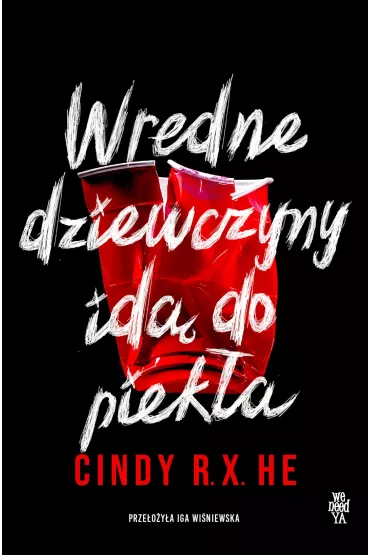 Wredne dziewczyny id� do piek�a - Cindy R. X. He
