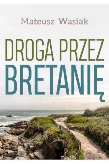 Droga przez Bretani� - Mateusz  Wasiak