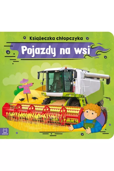 Ksi��eczka ch�opczyka. Pojazdy na wsi - Anna Podg�rska