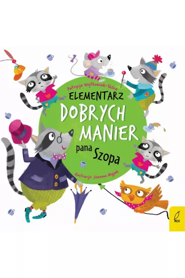 Elementarz dobrych manier Pana Szopa - Patrycja Wojtkowiak-Sk�ra