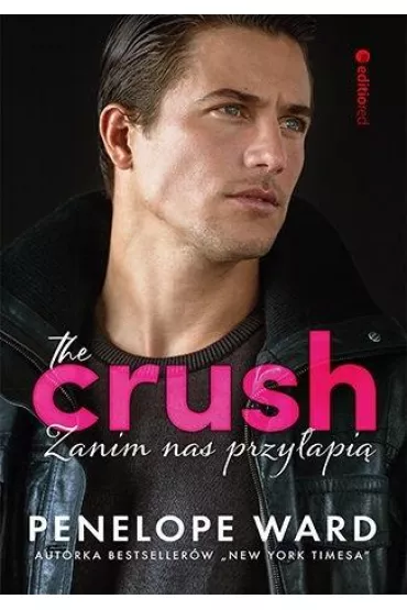 The Crush. Zanim nas przy�api� - Penelope Ward