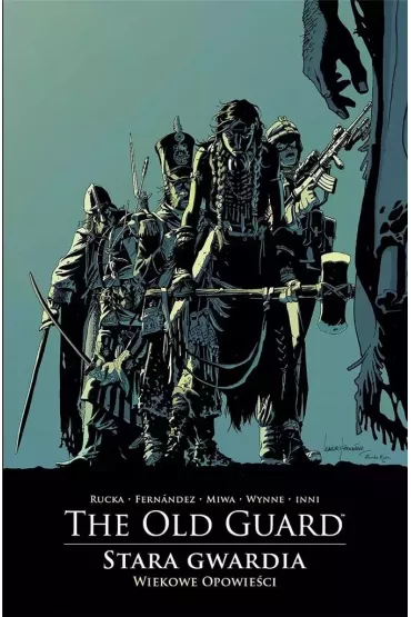 The Old Guard. Stara Gwardia 3. Wiekowe opowie - Gregory Rucka