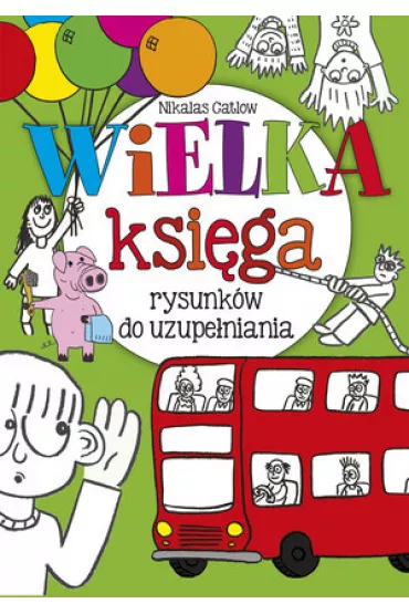 Wielka ksi�ga rysunk�w do uzupe�niania - Nikalas Gatlow