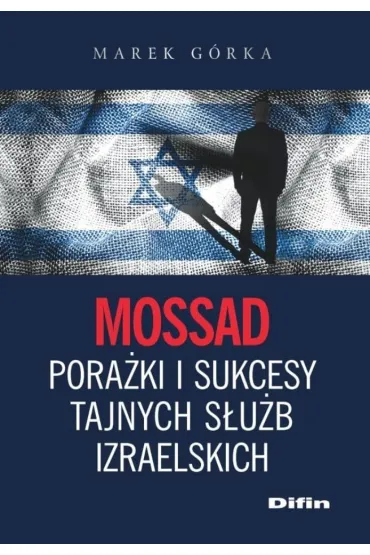 Mossad pora�ki i sukcesy tajnych s�u�b izraelskich - Marek G�rka