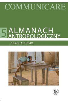 eBook Almanach antropologiczny. Communicare. Tom 5. Szkoa/Pismo pdf