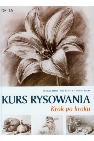 Kurs rysowania Krok po kroku - Alex Bernfels, Thomas Bohler, Norbert Landa