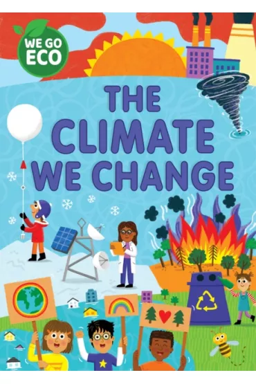 We Go Eco. The Climate We Change - Katie  Woolley