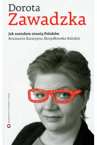Jak zosta�am niani� Polak�w - Dorota Zawadzka, Katarzyna Skrzyd�owska-Kalukin