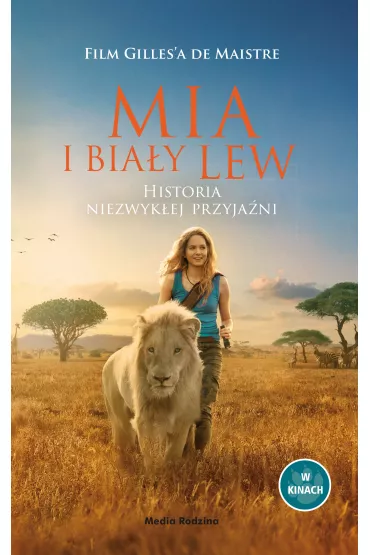 Mia i bia�y lew. Historia niezwyk�ej przyja�ni - Prune de Maistre