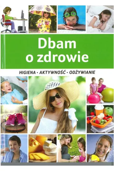 Dbam o zdrowie. Higiena aktywno�� od�ywianie