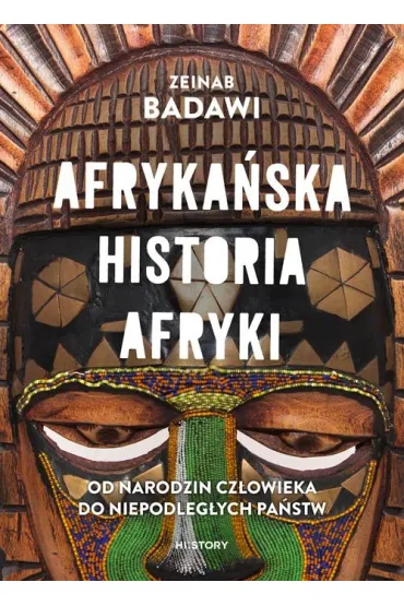Afryka�ska historia Afryki. Od narodzin cz�owieka do niepodleg�ych pa�stw - Badawi Zeinab