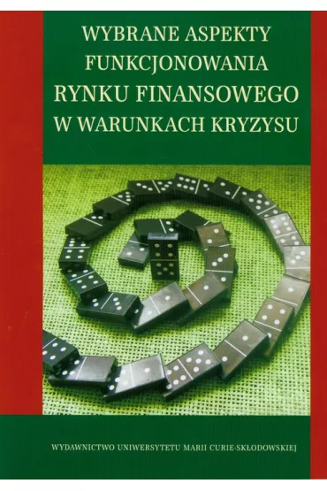 Wybrane aspekty funkcjonowania rynku finasowego w warunkach kryzysu - Anna Korzeniowska, Mariusz Kicia