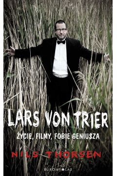 Lars von Trier. ycie, filmy, fobie geniusza