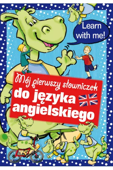 M�j pierwszy s�owniczek do nauki j�zyka angielskiego - Dorota Skwark