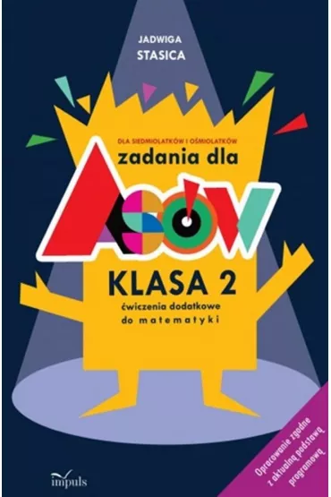 Zadania dla as�w klasa 2 �wiczenia dodatkowe do matematyki dla siedmiolatk�w i o�miolatk�w - Jadwiga Stasica