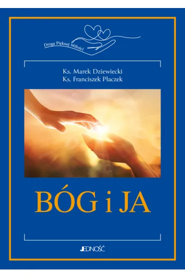 B�g i ja. - Marek Dziewiecki, Franciszek P�aczek