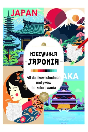 Art therapy. Kolorowanka antystresowa. Niezwyk�a Japonia. 40 dalekowschodnich motyw�w do kolorowania