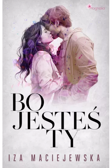 Bo jeste� ty - Iza  Maciejewska