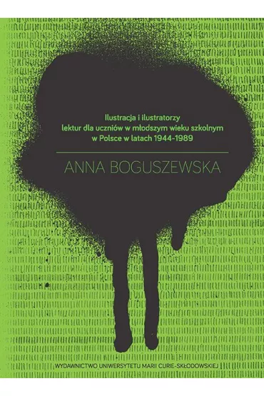 eBook Ilustracja i ilustratorzy lektur dla uczni�w w m�odszym wieku szkolnym w Polsce w latach 1944-1989 pdf - Anna Boguszewska