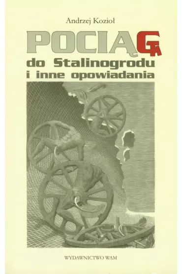 Poci�g do Stalinogrodu - Andrzej Kozio�