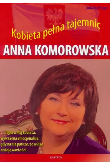 Anna Komorowska. Kobieta pe�na tajemnic - Ludwika Preger