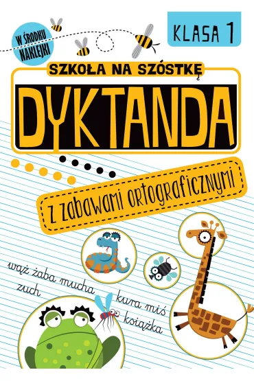 Dyktanda z zabawami ortograficznymi. Klasa 1. Szko�a na sz�stk�