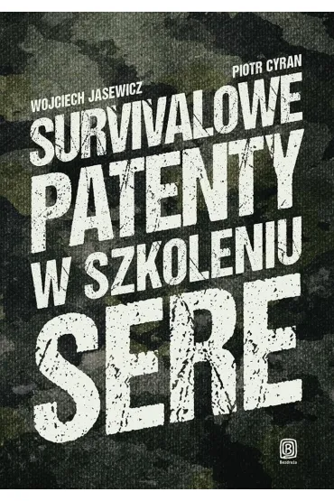 Survivalowe patenty w szkoleniu SERE - Piotr  Cyran, Wojciech  Jasewicz