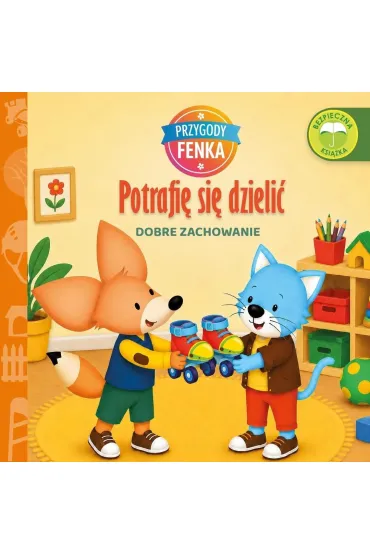 Potrafi� si� dzieli�. Dobre zachowanie. Przygody Fenka - Magdalena Gruca, Konrad Sobik
